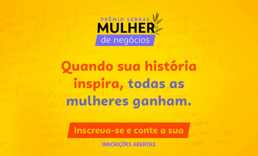 Inscrições para o Prêmio Sebrae Mulher de Negócios encerram neste sábado